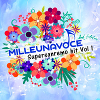 Milleunavoce - Supersanremo Hit, Vol. 1