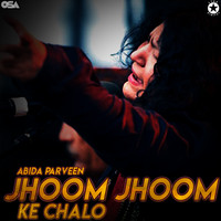 Abida Parveen - Jhoom Jhoom Ke Chalo