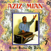 Aziz Mian - Bigdi Bana De Data, Vol. 7