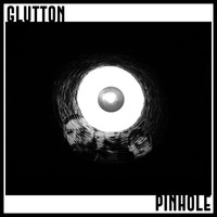 Glutton - Pinhole