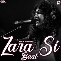 Abida Parveen - Zara Si Baat
