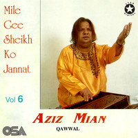 Aziz Mian - Mile Gee Sheikh Ko Jannat, Vol. 6