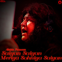 Abida Parveen - Saiyan Saiyan Meriya Sohniya Saiyan