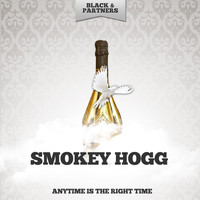 Smokey Hogg - Anytime Is The Right Time