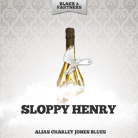 Sloppy Henry - Alias Charley Jones Blues