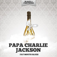 Papa Charlie Jackson - Fat Mouth Blues