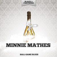 Minnie Mathes - Ball Game Blues