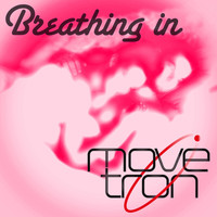 Movetron - Breathing In
