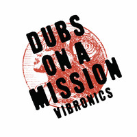 Vibronics - Dubs on a Mission