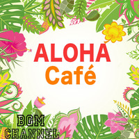 BGM channel - ALOHA Café