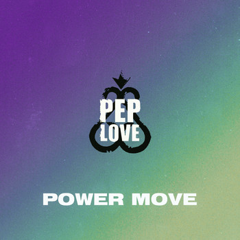 Pep Love - Power Move (Explicit)