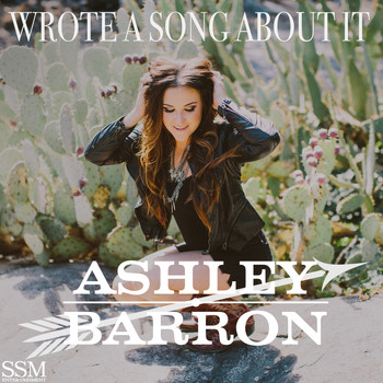 Ashley Barron - Wrote a Song About It
