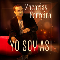 Zacarias Ferreira - Yo Soy Asi