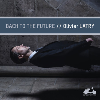 Olivier Latry - Bach to the future