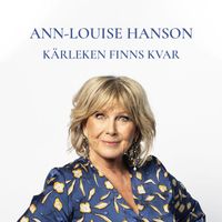 Ann-Louise Hanson - Kärleken finns kvar
