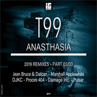 T99 - Anasthasia (2019 Remixes), Pt. 3