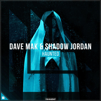 Dave Mak, Shadow Jordan and Revealed Recordings - Haunted