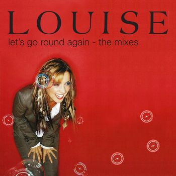Louise - Let's Go Round Again: The Mixes