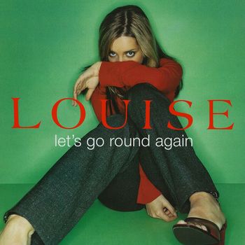 Louise - Let's Go Round Again
