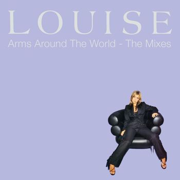 Louise - Arms Around The World: The Mixes