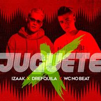 iZaak - Juguete (feat. DrefQuila & WC no Beat)