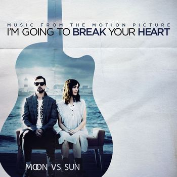 Moon Vs Sun - I'm Going To Break Your Heart (Music from the Motion Picture)