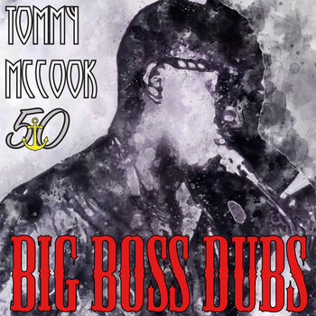 Tommy McCook - Big Boss Dubs (Bunny 'Striker' Lee 50th Anniversary Edition)