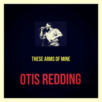 Otis Redding - These Arms of Mine