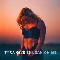 Tyra Givens - Lean on Me