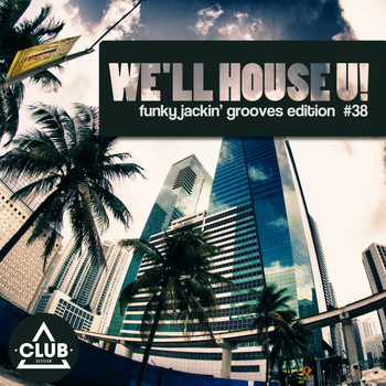 Various Artists - We'll House U! - Funky Jackin' Grooves Edition, Vol. 38