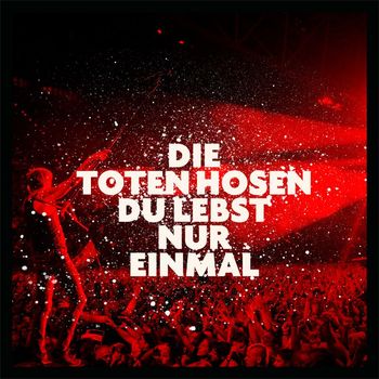 Die Toten Hosen - Du lebst nur einmal (Live in Düsseldorf 2018)