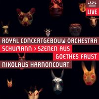 ROYAL CONCERTGEBOUW ORCHESTRA - Schumann: Scenes from Goethe's Faust (Live)