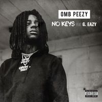 Omb Peezy - No Keys (feat. G-Eazy) (Explicit)