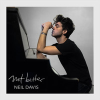 Neil Davis - Not Better