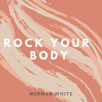 Norman White - Rock Your Body