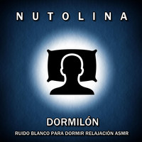 Nutolina - Dormilón: Ruido Blanco para Dormir Relajación ASMR