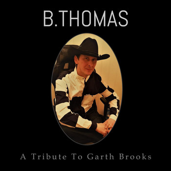 B.Thomas - A Tribute to Garth Brooks