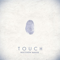 Matthew Mayer - Touch