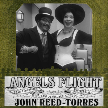 John Reed-Torres - Angels Flight: 21st Century Los Angeles Ragtime