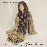 Native Harrow - Something You Have