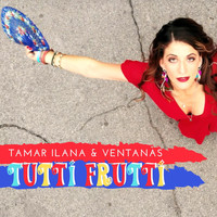 Ventanas - Tutti Frutti (feat. Tamar Ilana) (Explicit)