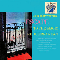 John Scott Trotter - Escape to the Magic Mediterranean