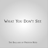 Preston Reed - What You Don't See