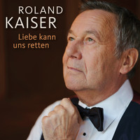 Roland Kaiser - Liebe kann uns retten