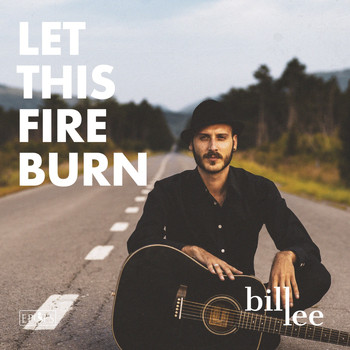 Bill Lee - Let This Fire Burn