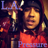 L.A. - Pressure (Explicit)