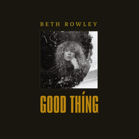 Beth Rowley - Good Thing