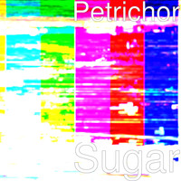 Petrichor - Sugar
