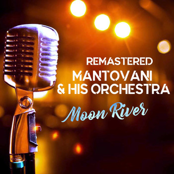 Mantovani And His Orchestra - Moon River (Remastered)