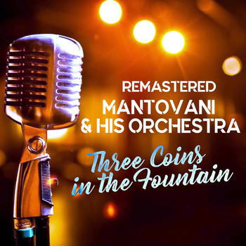 Mantovani And His Orchestra - Three Coins in the Fountain (Remastered)